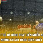 Cầu thủ đá hỏng phạt đền nhiều nhất – Những cú sút đáng quên nhất